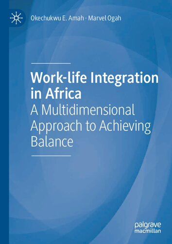 Worklife Integration In Africa A Multidimensional Approach To Achieving Balance 1st Edition Okechukwu E Amah