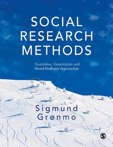 Social Research Methods Qualitative Quantitative And Mixed Methods Approaches 1st Edition Sigmund Grnmo
