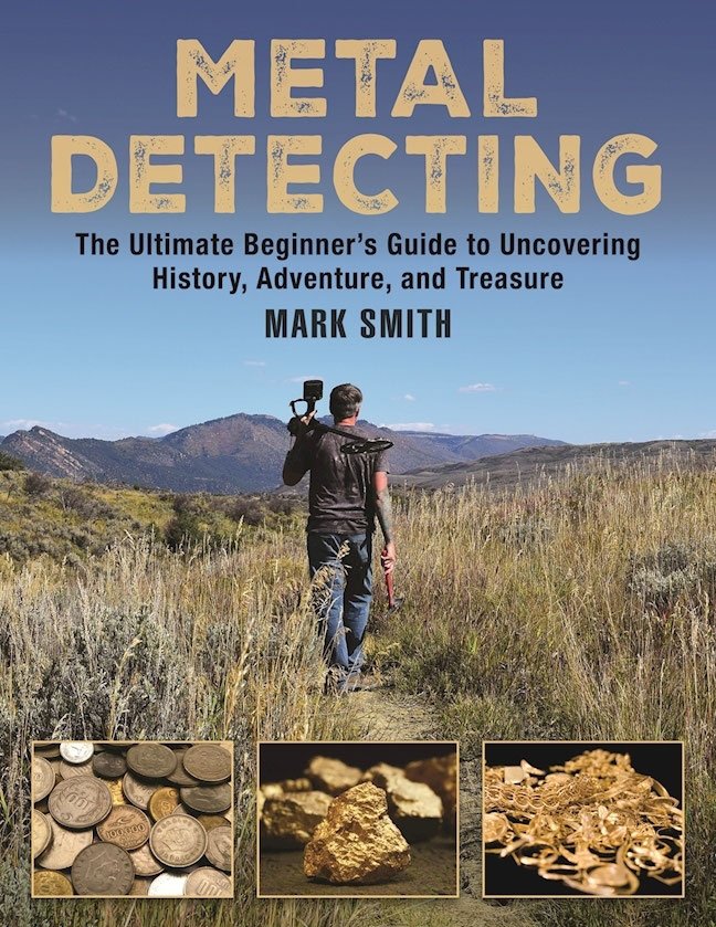 The Metal Detecting Handbook The Ultimate Beginners Guide To Uncovering History Adventure And Treasure 2nd Edition Smith
