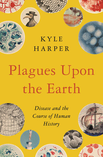 Plagues Upon The Earth Disease And The Course Of Human History The Princeton Economic History Of The Western World Harper