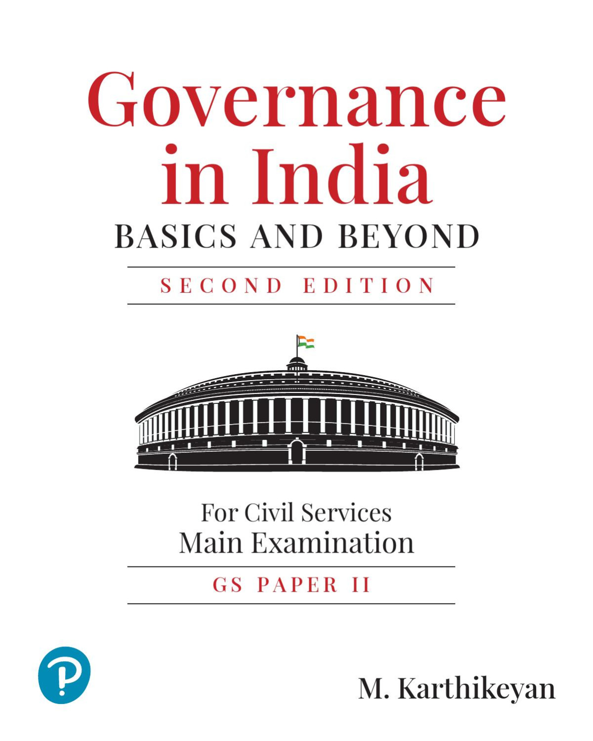 Governance In India Basics And Beyond For Civil Services Main Examination Gs Paper Ii 2e M Karthikeyan