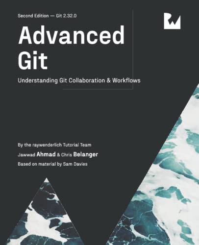 Advanced Git Understanding Git Collaboration Workflows 2nd Edition 2nd Edition Jawwad Ahmad Chris Belanger