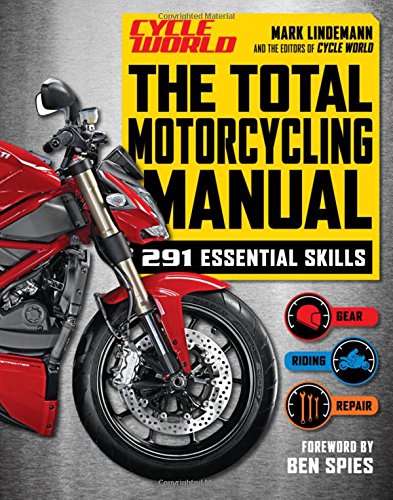 The Total Motorcycling Manual Cycle World 291 Skills You Need Mark Lindemann