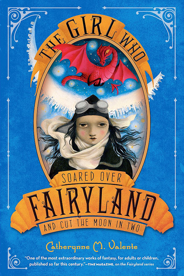 The Girl Who Soared Over Fairyland And Cut The Moon In Two Catherynne M Valente