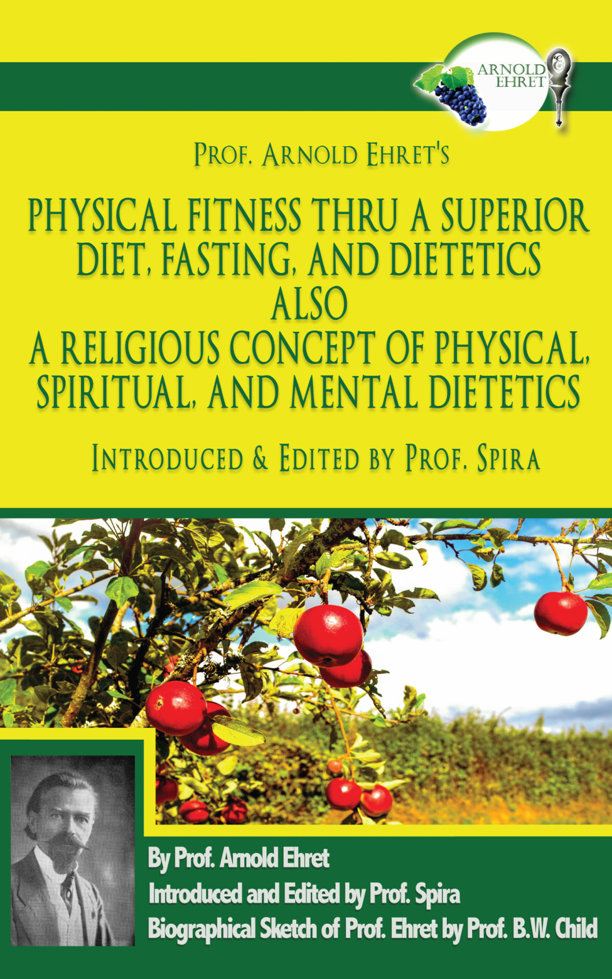 Physical Fitness Thru A Superior Diet Fasting And Dietetics Also A Religious Concept Of Physical Spiritual And Mental Dietetics Prof Arnold Ehret
