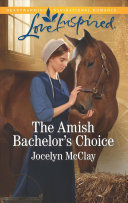 The Amish Bachelors Choice Love Inspired Original Jocelyn Mcclay