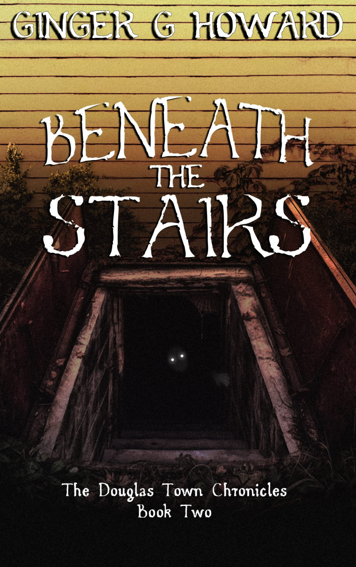 Beneath The Stairs The Douglas Town Chronicles Book Two Ginger G Howard
