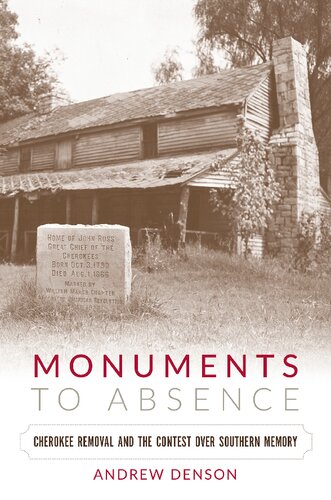 Monuments To Absence Cherokee Removal And The Contest Over Southern Memory Andrew Denson