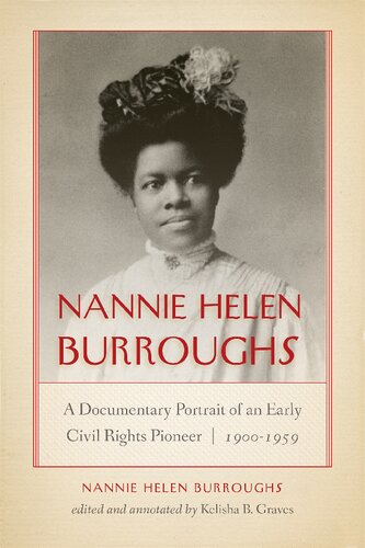 Nannie Helen Burroughs A Documentary Portrait Of An Early Civil Rights Pioneer 19001959 Kelisha B Graves Editor