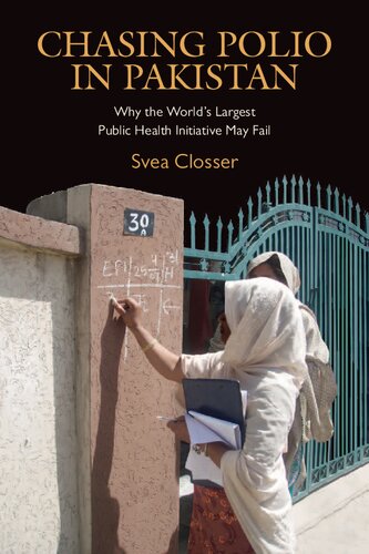Chasing Polio In Pakistan Why The Worlds Largest Public Health Initiative May Fail Svea Closser