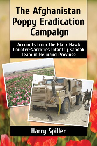 The Afghanistan Poppy Eradication Campaign Accounts From The Black Hawk Counternarcotics Infantry Kandak Team In Helmand Province Harry Spiller