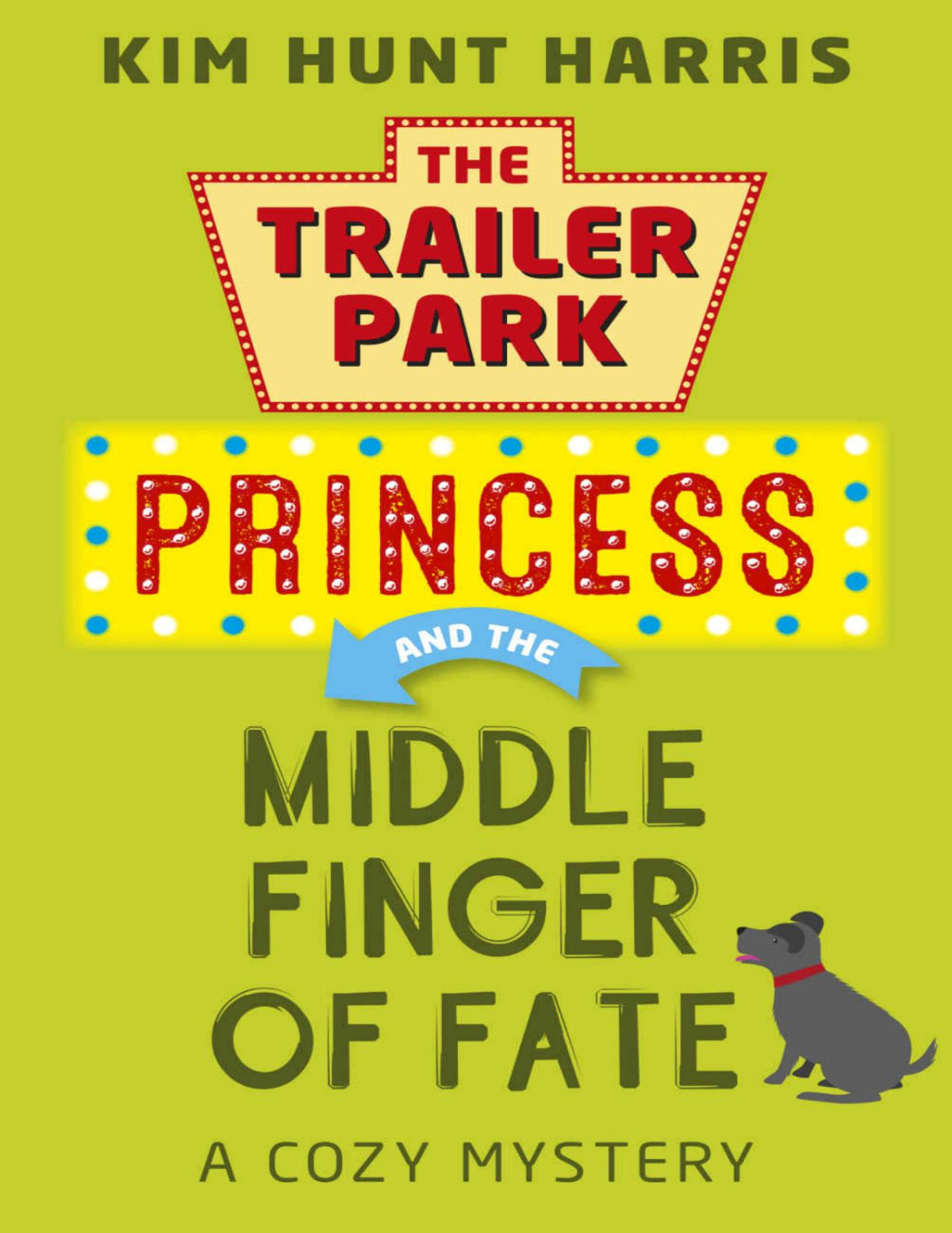 The Trailer Park Princess 01 The Middle Finger Of Fate Kim Hunt Harris