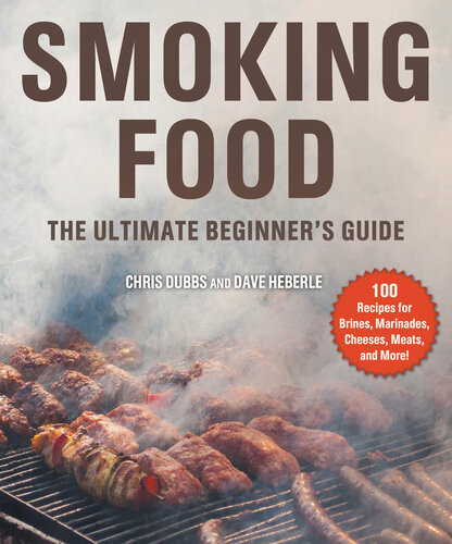 Smoking Food The Ultimate Beginners Guide Chris Dubbs Dave Heberle
