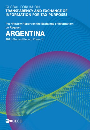 Global Forum On Transparency And Exchange Of Information For Tax Purposes Argentina 2021 Second Round Phase 1 Peer Review Report On The Exchange Of Information On Request Oecd