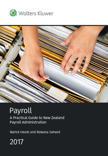 Payroll A Practical Guide To New Zealand Payroll Administration 2017 Edition Rizwana Saheed Heads