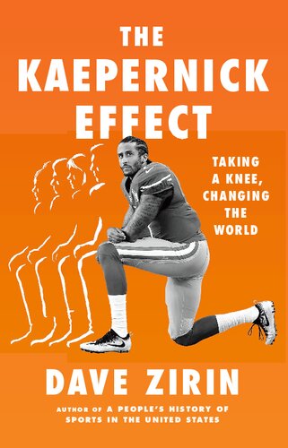 The Kaepernick Effect Taking A Knee Changing The World Dave Zirin