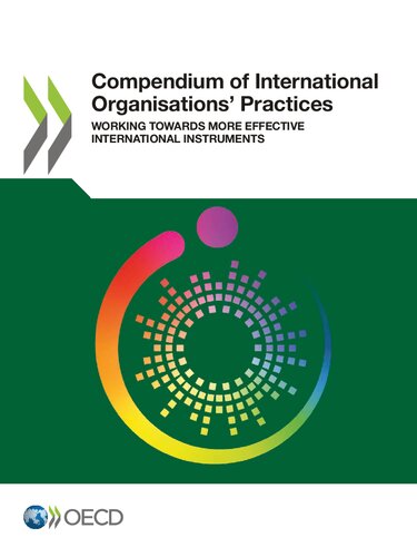 Compendium Of International Organisations Practices Working Towards More Effective International Instruments Oecd