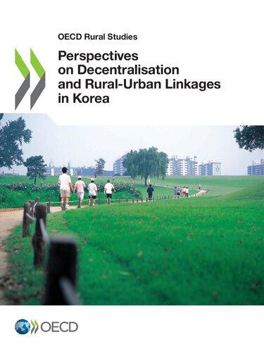 Perspectives On Decentralisation And Ruralurban Linkages In Korea Oecd Rural Studies Oecd
