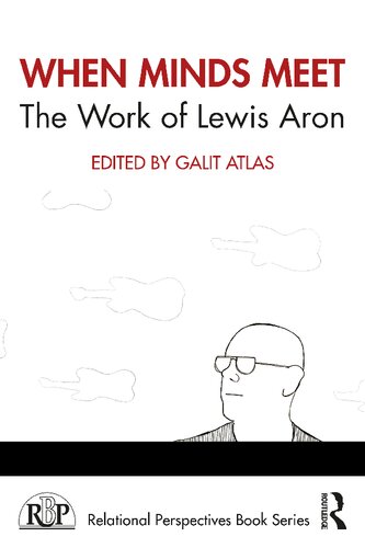 When Minds Meet The Work Of Lewis Aron 1st Edition Galit Atlas