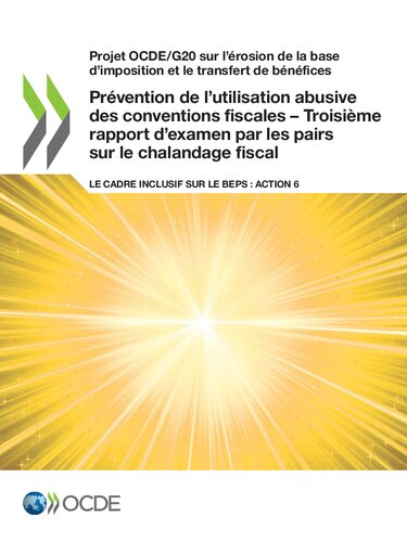 Prvention De Lutilisation Abusive Des Conventions Fiscales Troisime Rapport Dexamen Par Les Pairs Sur Le Chalandage Fiscal Le Cadre Inclusif Sur Le Beps Action 6 Oecd
