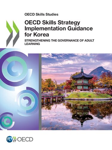 Oecd Skills Studies Oecd Skills Strategy Implementation Guidance For Korea Strengthening The Governance Of Adult Learning Oecd