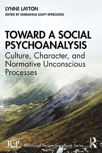 Toward A Social Psychoanalysis Culture Character And Normative Unconscious Processes 1st Edition Lynne Layton