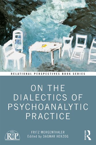 On The Dialectics Of Psychoanalytic Practice 1st Edition Fritz Morgenthaler