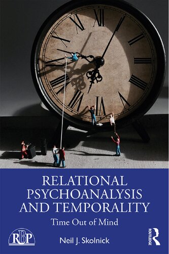 Relational Psychoanalysis And Temporality Time Out Of Mind 1st Edition Neil J Skolnick