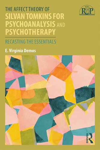 The Affect Theory Of Silvan Tomkins For Psychoanalysis And Psychotherapy Recasting The Essentials 1st Edition E Virginia Demos