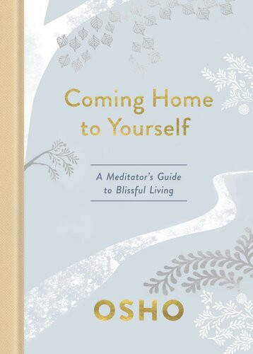 Coming Home To Yourself A Meditators Guide To Blissful Living Osho