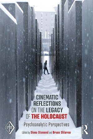 Cinematic Reflections On The Legacy Of The Holocaust Psychoanalytic Perspectives 1st Edition Diana Diamond Editor