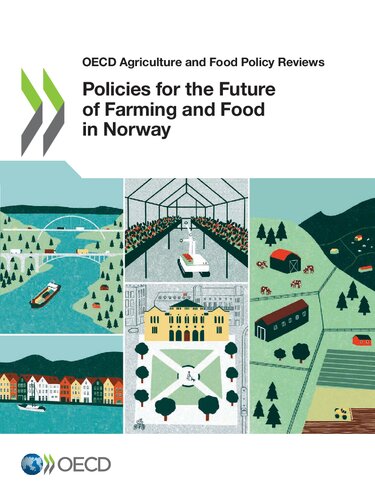 Oecd Agriculture And Food Policy Reviews Policies For The Future Of Farming And Food In Norway Oecd
