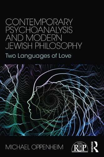 Contemporary Psychoanalysis And Modern Jewish Philosophy Two Languages Of Love 1st Edition Michael Oppenheim
