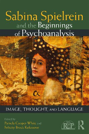Sabina Spielrein And The Beginnings Of Psychoanalysis Image Thought And Language 1st Edition Pamela Cooperwhite Editor