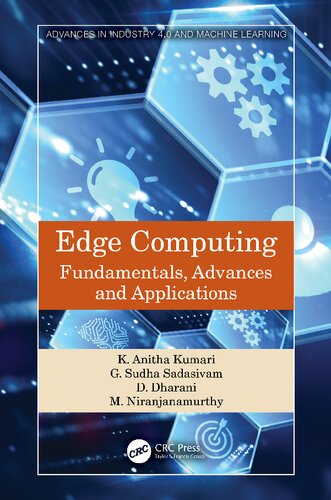 Edge Computing Fundamentals Advances And Applications Advances In Industry 40 And Machine Learning 1st Edition K Anitha Kumari