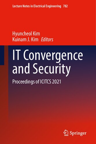 It Convergence And Security Proceedings Of Icitcs 2021 Lecture Notes In Electrical Engineering 782 1st Ed 2021 Hyuncheol Kim Editor Kuinam J Kim Editor