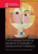 The Routledge International Handbook Of Spirituality In Society And The Professions 1st Edition Laszlo Zsolnai And Bernadette Flanagan Editors
