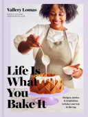 Life Is What You Bake It Vallery Lomas