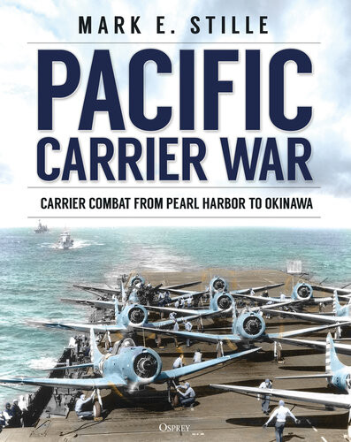 Pacific Carrier War Carrier Combat From Pearl Harbor To Okinawa 1st Edition Mark Stille