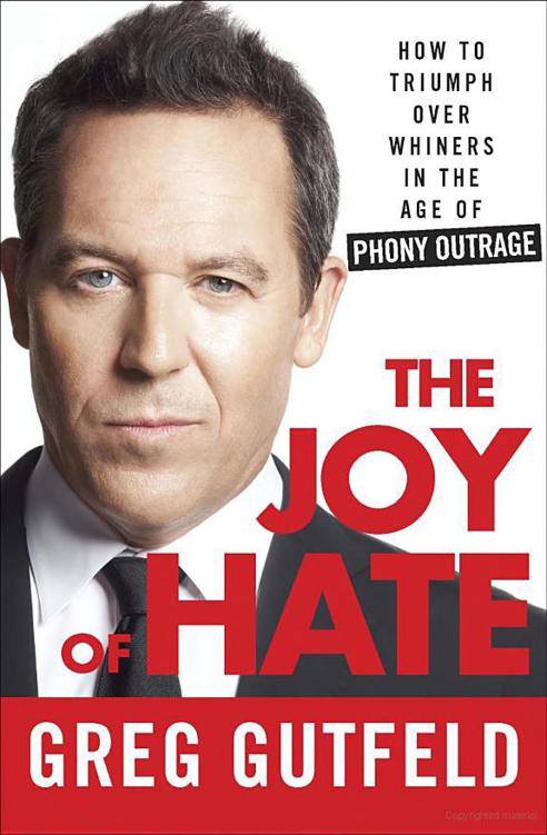 The Joy Of Hate How To Triumph Over Whiners In The Age Of Phony Outrage Greg Gutfeld