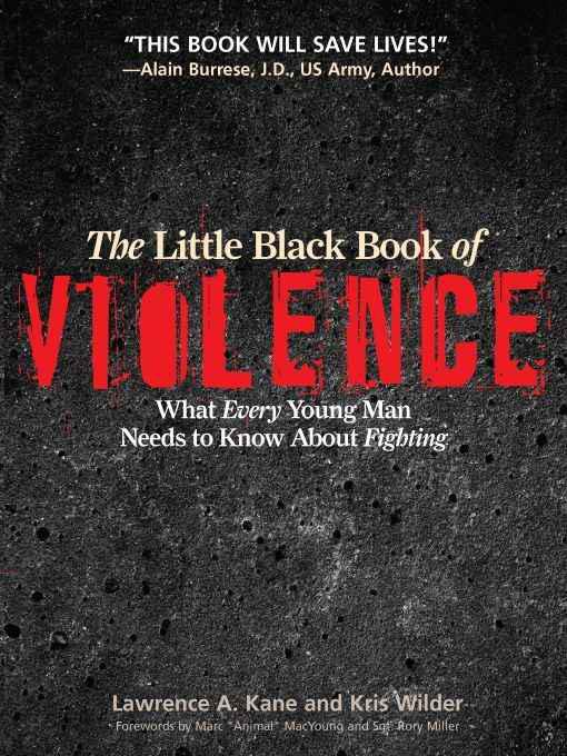 Little Black Book Of Violence What Every Young Man Needs To Know About Fighting Lawrence A Kane
