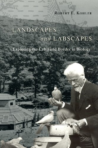 Landscapes And Labscapes Exploring The Labfield Border In Biology 1st Edition Robert E Kohler