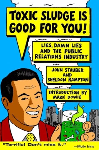 Toxic Sludge Is Good For You Lies Damn Lies And The Public Relations Industry 1st Edition John Stauber