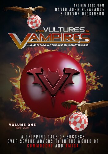 From Vultures To Vampires Volume One 19952004 25 Years Of Copyright Chaos And Technology Triumphs David John Pleasance
