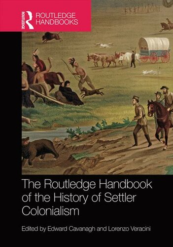 The Routledge Handbook Of The History Of Settler Colonialism Edward Cavanagh Lorenzo Veracini