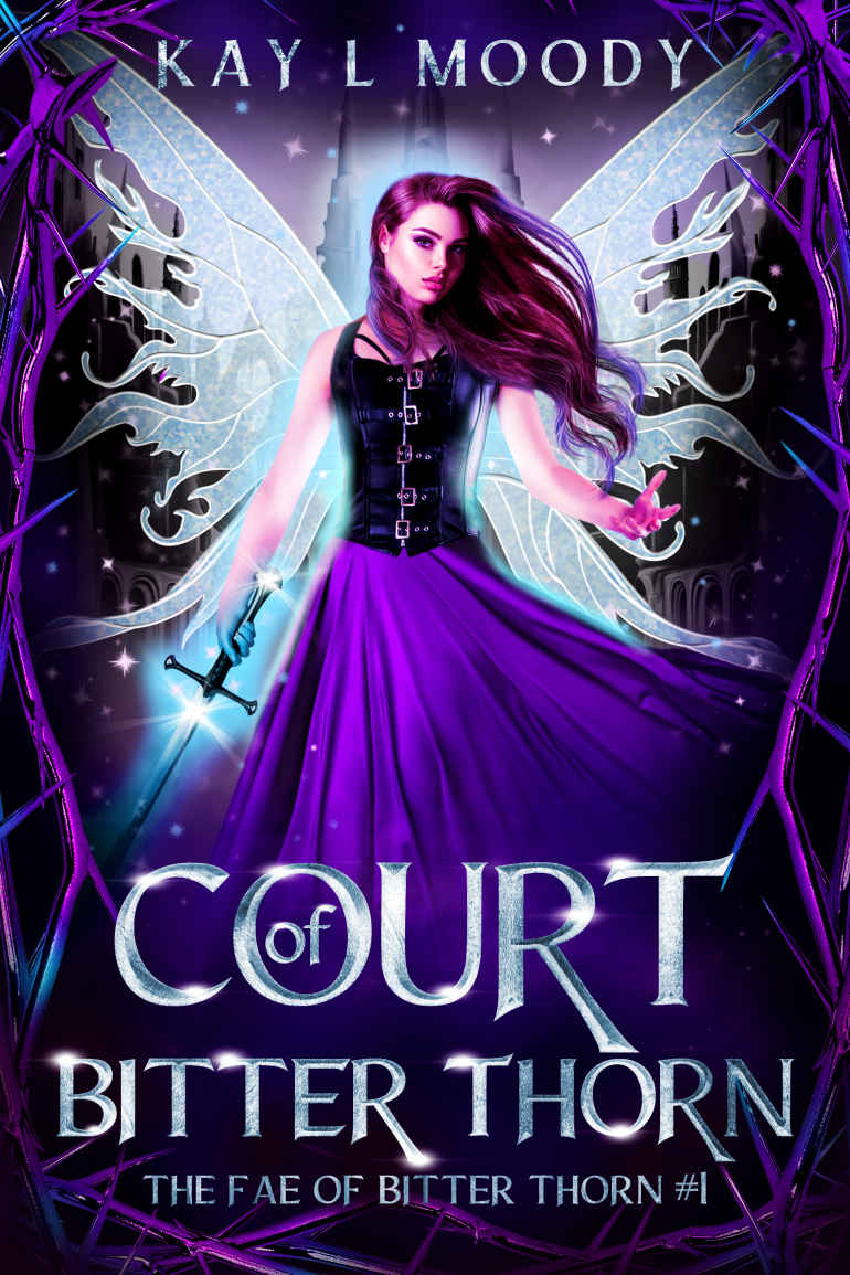 Court Of Bitter Thorn The Fae Of Bitter Thorn Book 1 Kay L Moody