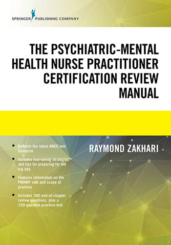 The Psychiatricmental Health Nurse Practitioner Certification Review Manual Mental Health Book Uses Outline Format Highlights Psychiatric Nurse Practitioner Board Certification Practice Exam 1st Edition Raymond Zakhari Dnp Edm Anpbc Fnpbc Pmhnpbc