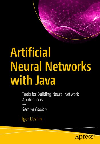 Artificial Neural Networks With Java Tools For Building Neural Network Applications 2nd Edition 2nd Edition Igor Livshin