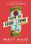 How To Stop Time The Illustrated Edition Main Matt Haig Chris Riddell