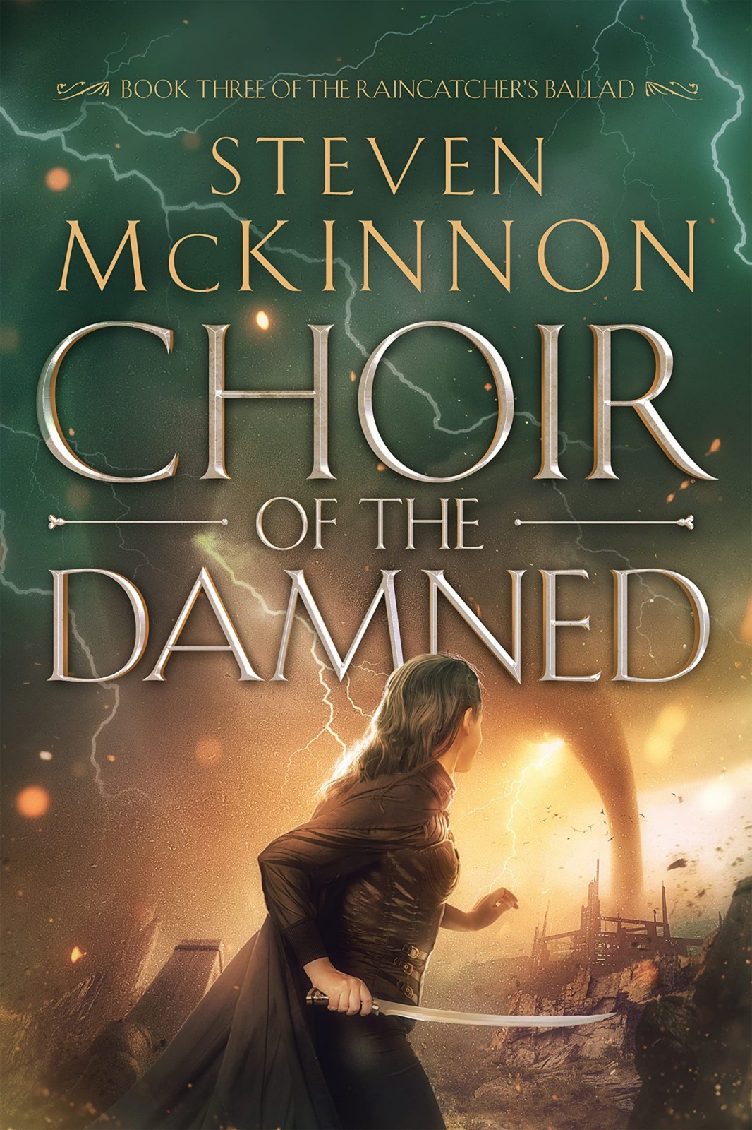 Choir Of The Damned The Raincatchers Ballad Book 3 Steven Mckinnon